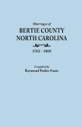 Marriages Of Bertie County, North Carolina, 1762-1868