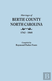 Marriages Of Bertie County, North Carolina, 1762-1868