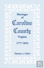 Marriages Of Caroline County, Virginia,