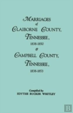 Bertrand.pt - Marriages Of Claiborne County, Tennessee, 1838-1850, And Marriages Of Campbell County, Tennessee, 1838-1853