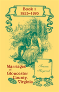 Marriages Of Gloucester County, Virginia, Book 1 1853-1895
