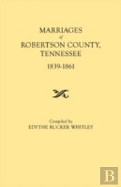 Marriages Of Robertson County, Tennessee, 1839-1861