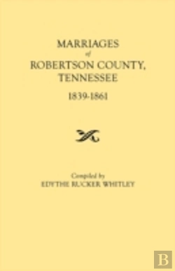 Bertrand.pt - Marriages Of Robertson County, Tennessee, 1839-1861