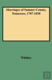 Marriages Of Sumner County, Tennessee, 1787-1838