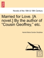 Married For Love. (A Novel.) By The Auth