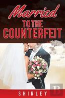 Married To The Counterfeit