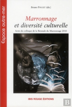 Bertrand.pt - Marronnage Et Diversite Culturelle. Actes Du Colloque De La Biennale  Du Marronnage 2010