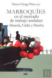 Marroquíes En El Mercado De Trabajo Andaluz: Almería, Cádiz Y Huelva