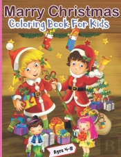 Marry Christmas Coloring Book For Kids Ages 4-8