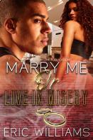 Marry Me Or Live In Misery