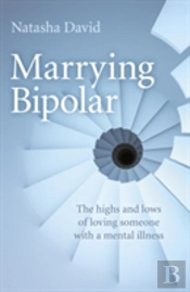 Marrying Bipolar - The Highs And Lows Of Loving Someone With A Mental Illness