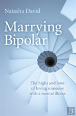 Bertrand.pt - Marrying Bipolar - The Highs And Lows Of Loving Someone With A Mental Illness
