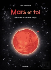 Mars Et Toi : Découvre La Planète Rouge