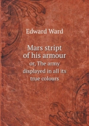 Mars Stript Of His Armour Or, The Army Displayed In All Its True Colours