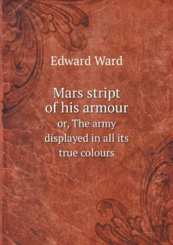 Bertrand.pt - Mars Stript Of His Armour Or, The Army Displayed In All Its True Colours