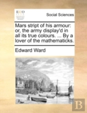 Mars Stript Of His Armour: Or, The Army