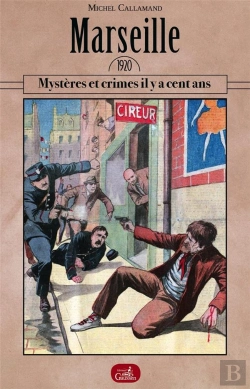 Bertrand.pt - Marseille 1920 ; Mystères Et Crimes Il Y A Cent Ans