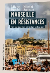 Marseille En Résistances ; Fin De Règnes Et Luttes Urbaines