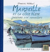 Marseille Et La Côte Bleue ; Parcours D'Un Aquarelliste