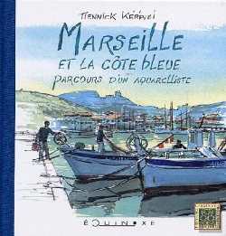 Bertrand.pt - Marseille Et La Côte Bleue ; Parcours D'Un Aquarelliste