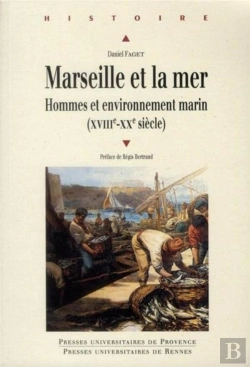 Bertrand.pt - Marseille Et La Mer ; Hommes Et Environnement Marin Xviii-Xx Siècle