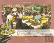 Marseille Et La Provence ; Les Cartes Postales Anciennes Vous Parlent...