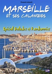 Marseille Et Ses Calanques ; Spécial Balades Et Randonnées