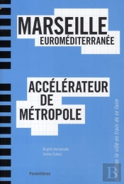 Marseille Euromediterranee, Accelerateur De Metropole