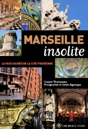 Marseille Insolite ; La Face Cachée De La Cité Phocéenne