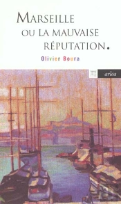 Marseille Ou La Mauvaise Reputation