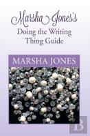 Marsha Jones'S Doing The Writing Thing Guide