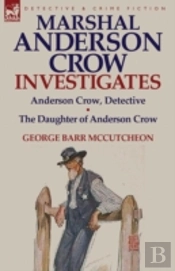 Marshal Anderson Crow Investigates: Anderson Crow, Detective & The Daughter Of Anderson Crow