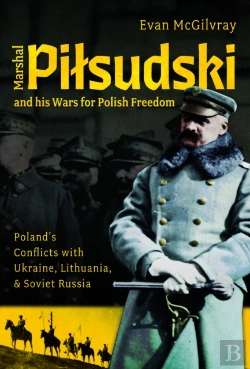 Bertrand.pt - Marshal Pilsudski And His Wars For Polish Freedom