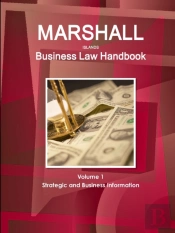 Marshall Islands Business Law Handbook Volume 1 Strategic And Business Information
