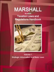 Marshall Islands Taxation Laws And Regulations Handbook Volume 1 Strategic Information And Basic Laws