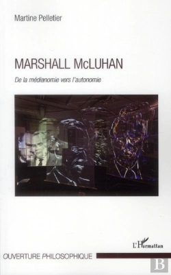 Bertrand.pt - Marshall Mcluhan ; De La Médianomie Vers L'Autonomie