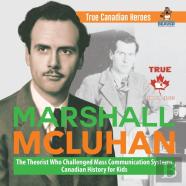 Marshall Mcluhan - The Theorist Who Challenged Mass Communication Systems Canadian History For Kids True Canadian Heroes