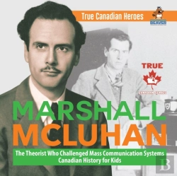 Bertrand.pt - Marshall Mcluhan - The Theorist Who Challenged Mass Communication Systems Canadian History For Kids True Canadian Heroes
