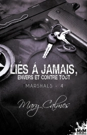 Marshals Tome 4 ; Liés À Jamais, Envers Et Contre Tout