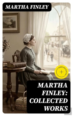 Bertrand.pt - Martha Finley: Collected Works