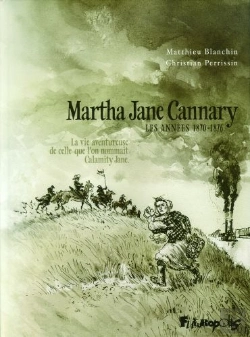 Bertrand.pt - Martha Jane Cannary, Les Années 1870-1876 ; La Vie Aventureuse De Celle Que L'On Nommait Calamity Jane