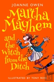 Martha Mayhem And The Witch From The Ditch