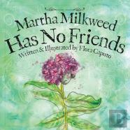 Martha Milkweed Has No Friends