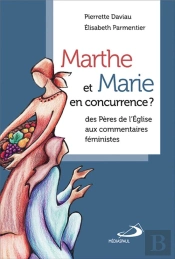 Marthe Et Marie En Concurrence ? Des Pères De L'Eglise Aux Commentaires Féministes