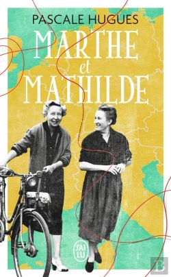 Bertrand.pt - Marthe Et Mathilde ; L'Histoire Vraie D'Une Incroyable Amitié (1902-2001)