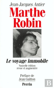 Marthe Robin Le Voyage Immobile