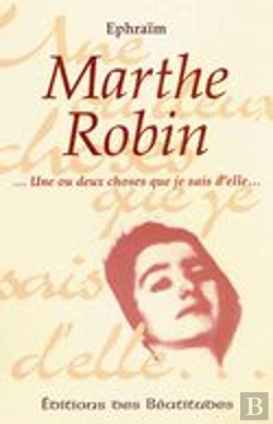 Bertrand.pt - Marthe Robin, Une Ou Deux Choses Que Je Sais D'Elle