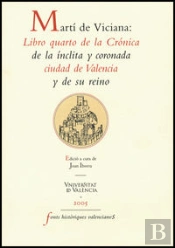 Martí De Viciana: Libro Quarto De La Crónica De La Ínclita Y Coronada Ciudad De Valencia Y De Su Rei