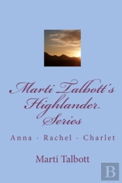 Marti Talbott'S Highlander Series 1 (Anna, Rachel & Charlet)