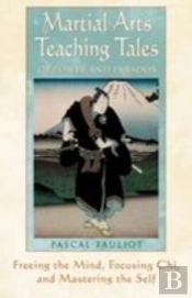 Martial Arts Teaching Tales Of Power And Paradox
